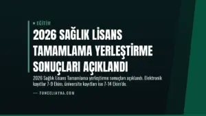 2026 Sağlık Lisans Tamamlama Yerleştirme Sonuçları Açıklandı