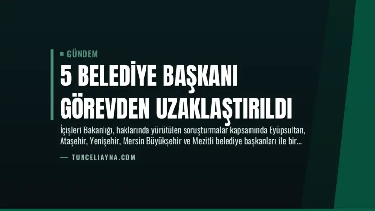 5 Belediye Başkanı Görevden Uzaklaştırıldı