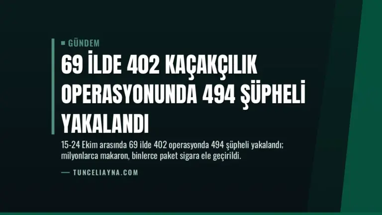 69 İlde 402 Kaçakçılık Operasyonunda 494 Şüpheli Yakalandı
