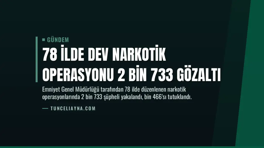78 İlde Dev Narkotik Operasyonu 2 Bin 733 Gözaltı