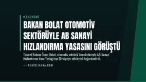 Bakan Bolat Otomotiv Sektörüyle AB Sanayi Hızlandırma Yasasını Görüştü