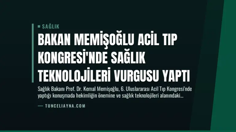 Bakan Memişoğlu Acil Tıp Kongresi’nde Sağlık Teknolojileri Vurgusu Yaptı