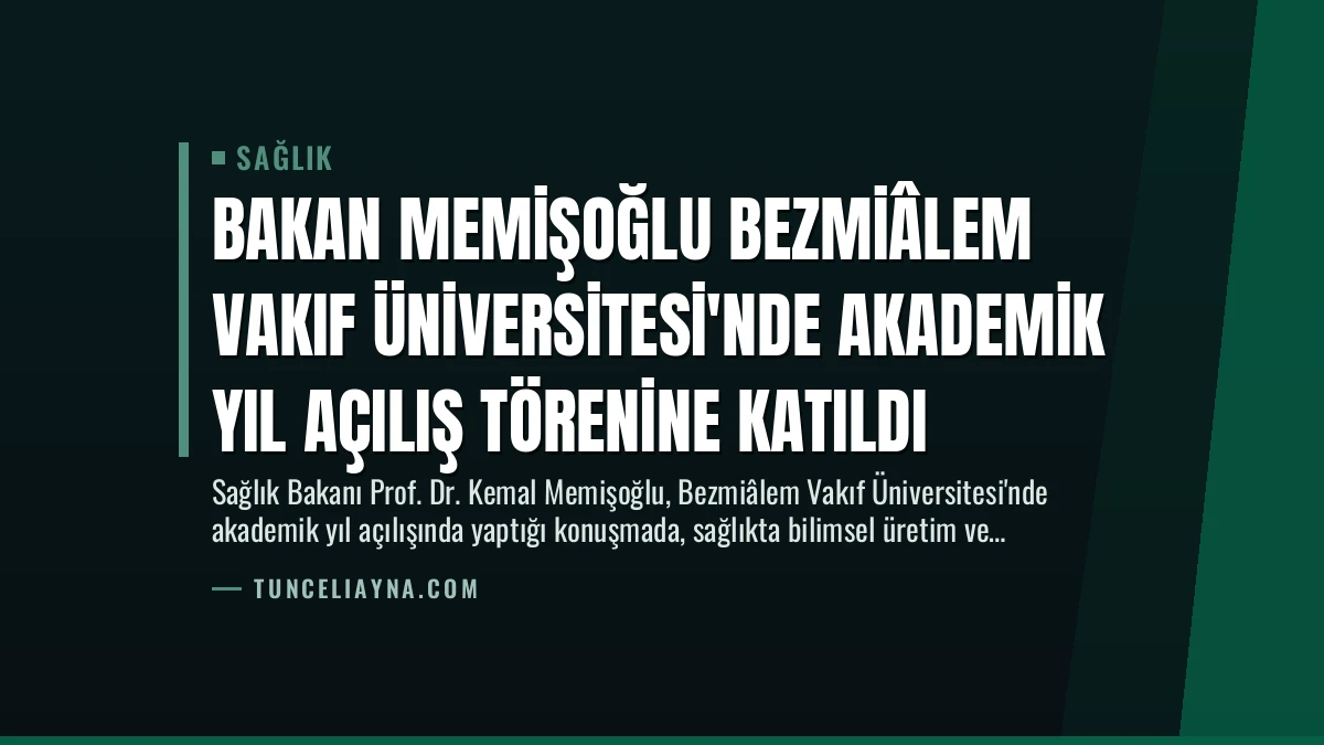 Bakan Memişoğlu Bezmiâlem Vakıf Üniversitesi’nde Akademik Yıl Açılış Törenine Katıldı
