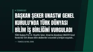 Başkan Şeker UNASTW Genel Kurulu’nda Türk Dünyası Bilim İş Birliğini Vurguladı