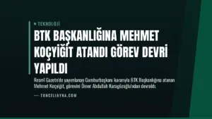 BTK Başkanlığına Mehmet Koçyiğit Atandı Görev Devri Yapıldı