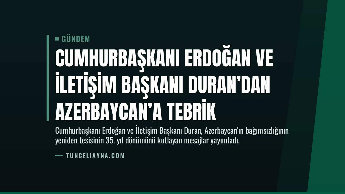 Cumhurbaşkanı Erdoğan ve İletişim Başkanı Duran’dan Azerbaycan’a tebrik