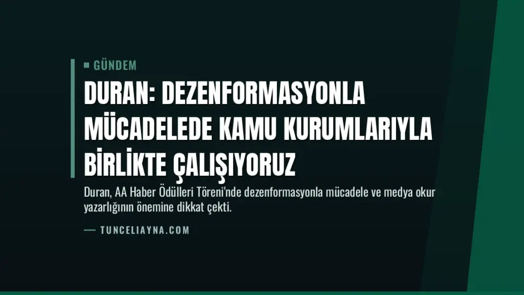 Duran: Dezenformasyonla mücadelede kamu kurumlarıyla birlikte çalışıyoruz