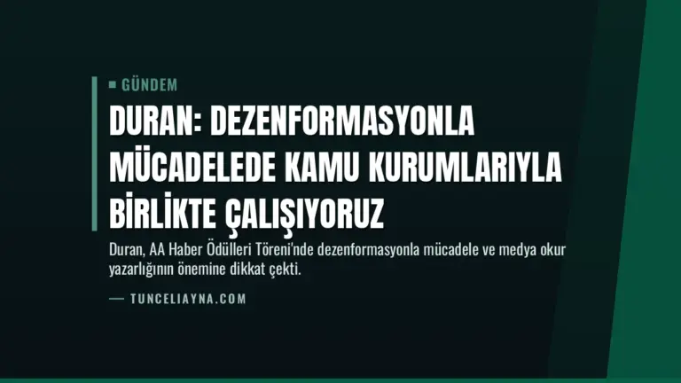 Duran: Dezenformasyonla mücadelede kamu kurumlarıyla birlikte çalışıyoruz