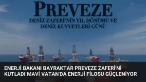 Enerji Bakanı Bayraktar Preveze Zaferi’ni Kutladı Mavi Vatan’da Enerji Filosu Güçleniyor