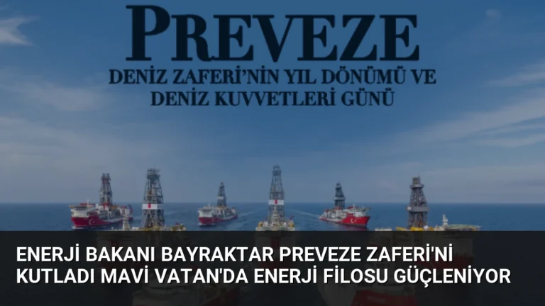 Enerji Bakanı Bayraktar Preveze Zaferi’ni Kutladı Mavi Vatan’da Enerji Filosu Güçleniyor