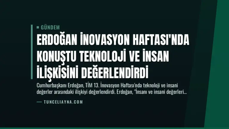 Erdoğan İnovasyon Haftası’nda Konuştu Teknoloji ve İnsan İlişkisini Değerlendirdi