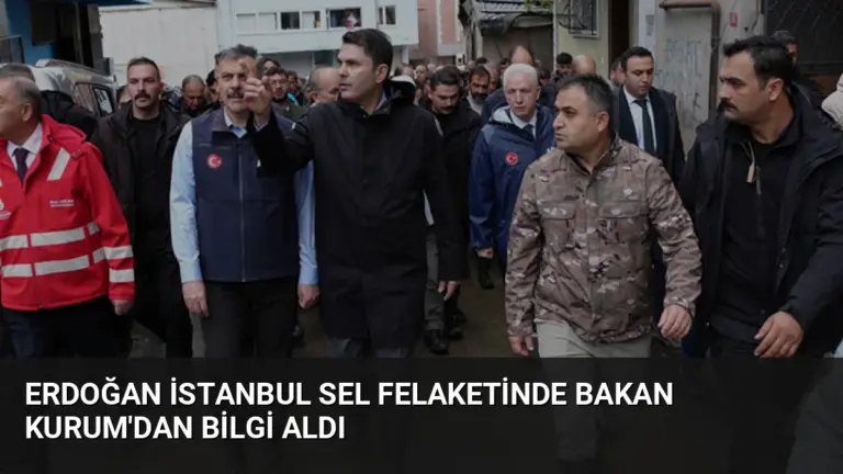 Erdoğan İstanbul Sel Felaketinde Bakan Kurum’dan Bilgi Aldı