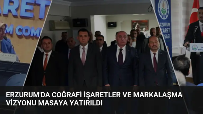 Erzurum’da Coğrafi İşaretler ve Markalaşma Vizyonu Masaya Yatırıldı