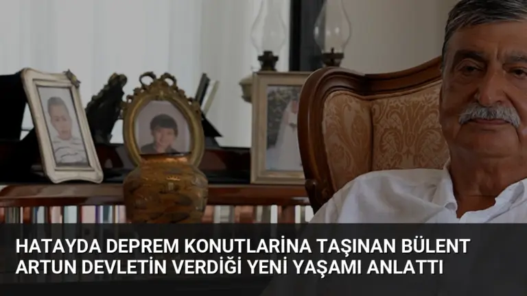 Hatayda Deprem Konutlarina Taşınan Bülent Artun Devletin Verdiği Yeni Yaşamı Anlattı