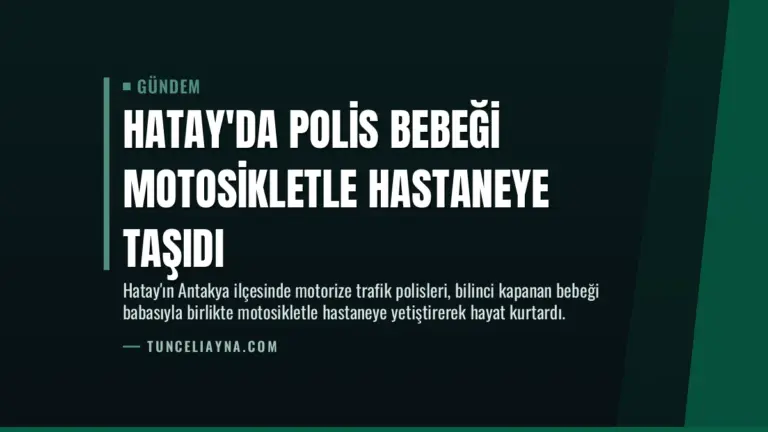 Hatay’da Polis Bebeği Motosikletle Hastaneye Taşıdı