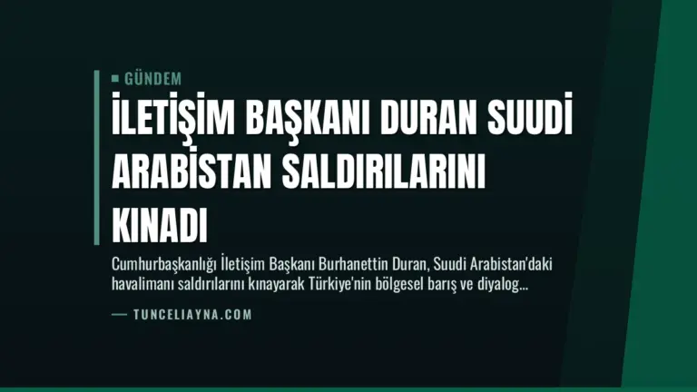 İletişim Başkanı Duran Suudi Arabistan Saldırılarını Kınadı