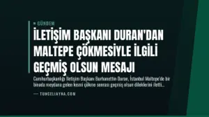 İletişim Başkanı Duran’dan Maltepe Çökmesiyle İlgili Geçmiş Olsun Mesajı