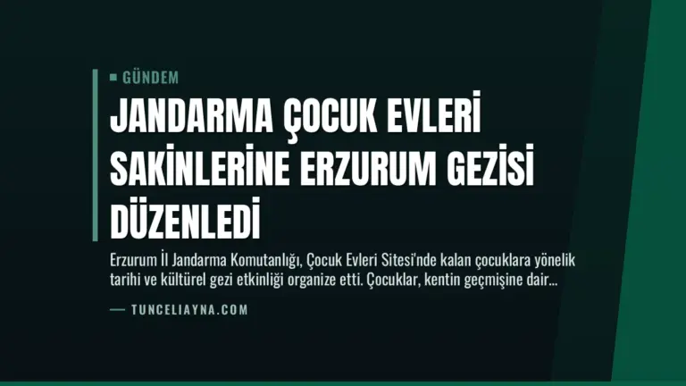 Jandarma Çocuk Evleri Sakinlerine Erzurum Gezisi Düzenledi