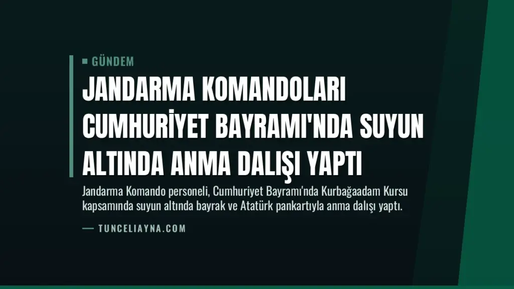 Jandarma Komandoları Cumhuriyet Bayramı'nda Suyun Altında Anma Dalışı Yaptı