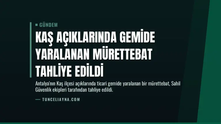 Kaş Açıklarında Gemide Yaralanan Mürettebat Tahliye Edildi