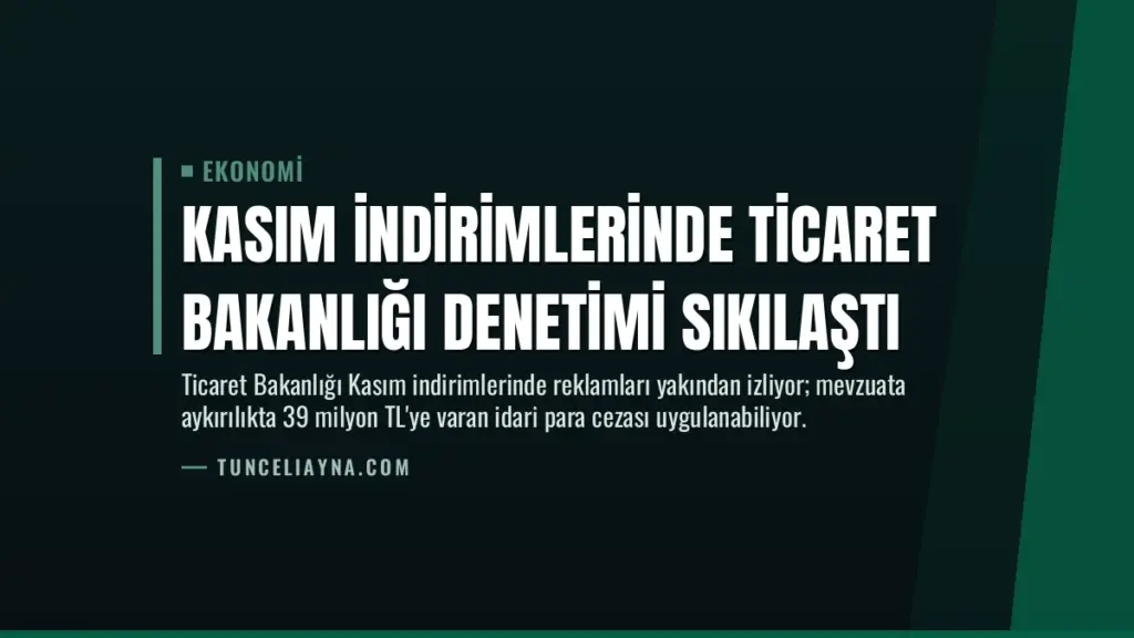 Kasım İndirimlerinde Ticaret Bakanlığı Denetimi Sıkılaştı