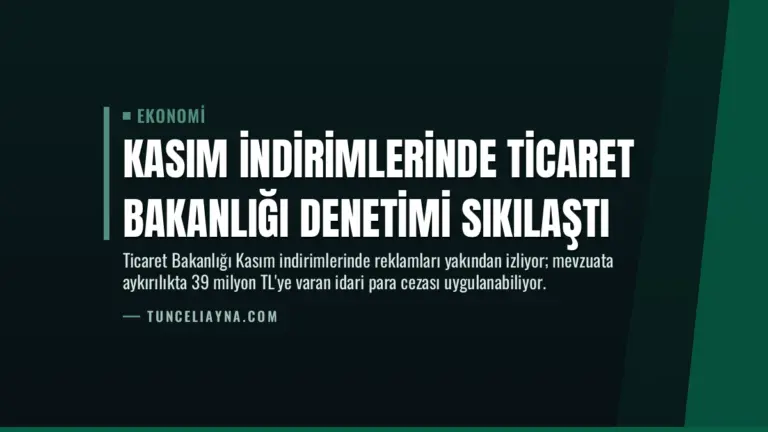 Kasım İndirimlerinde Ticaret Bakanlığı Denetimi Sıkılaştı