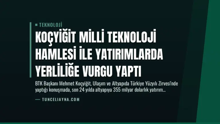 Koçyiğit Milli Teknoloji Hamlesi ile Yatırımlarda Yerliliğe Vurgu Yaptı