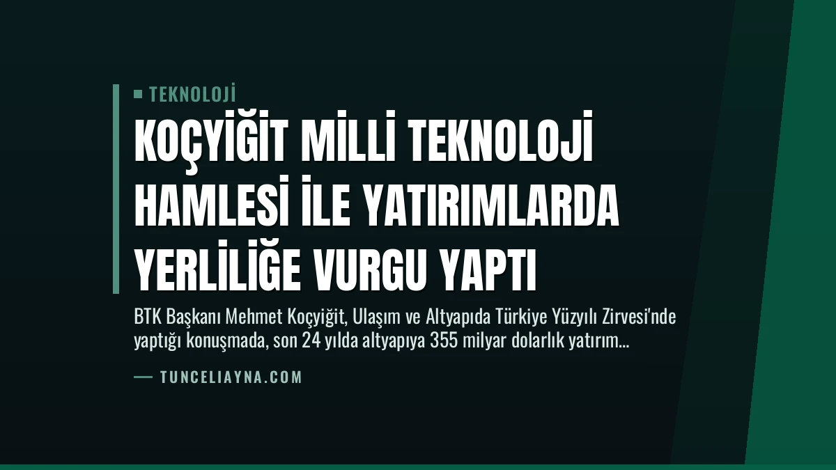 Koçyiğit Milli Teknoloji Hamlesi ile Yatırımlarda Yerliliğe Vurgu Yaptı