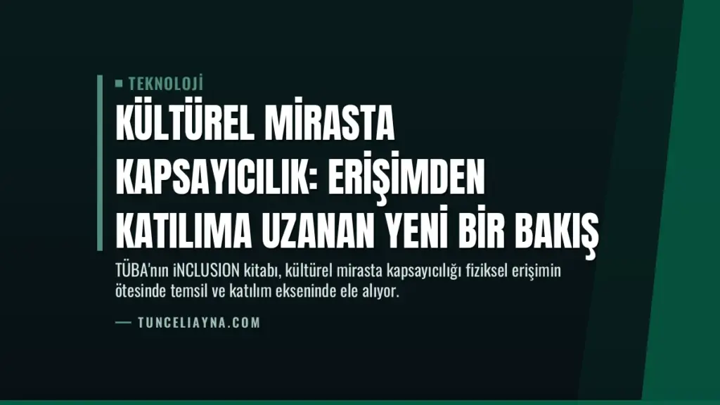 Kültürel Mirasta Kapsayıcılık: Erişimden Katılıma Uzanan Yeni Bir Bakış