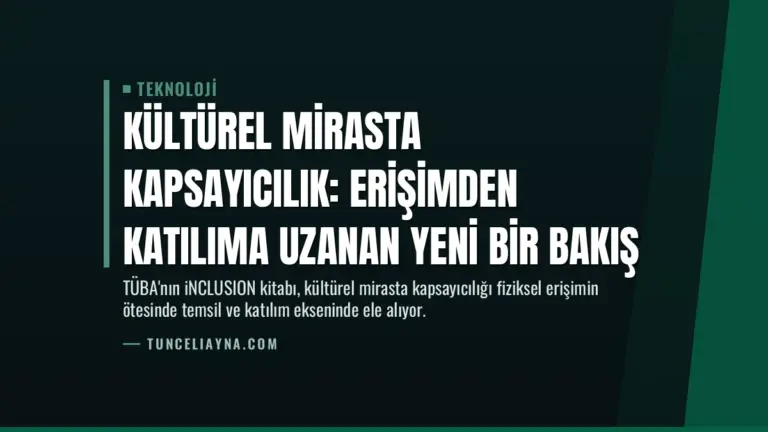 Kültürel Mirasta Kapsayıcılık: Erişimden Katılıma Uzanan Yeni Bir Bakış