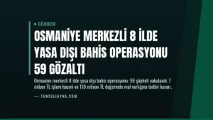 Osmaniye Merkezli 8 İlde Yasa Dışı Bahis Operasyonu 59 Gözaltı