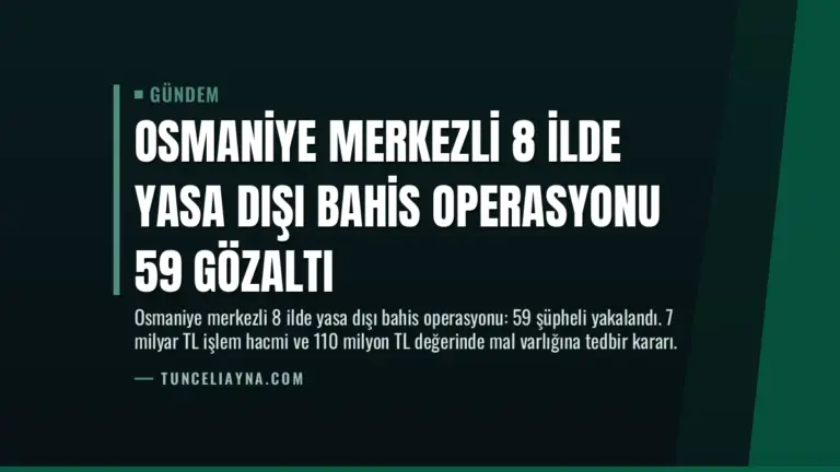 Osmaniye Merkezli 8 İlde Yasa Dışı Bahis Operasyonu 59 Gözaltı