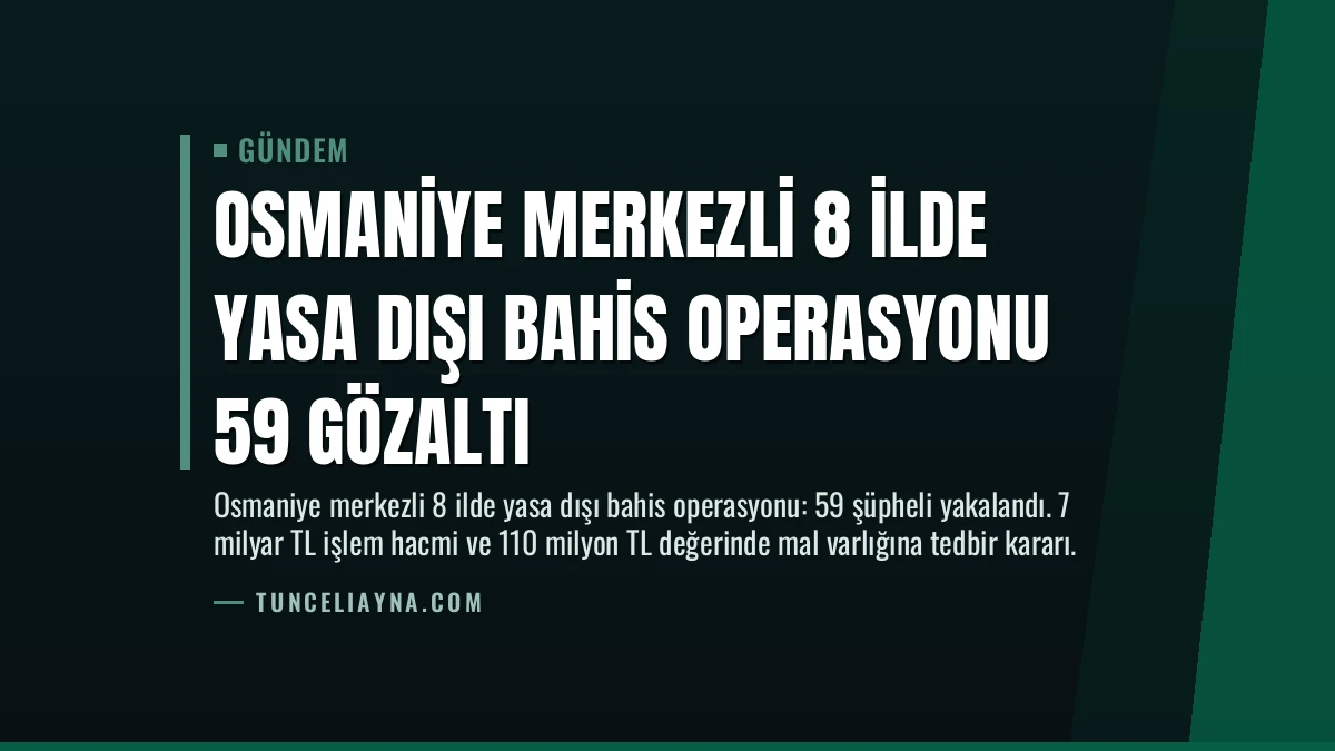 Osmaniye Merkezli 8 İlde Yasa Dışı Bahis Operasyonu 59 Gözaltı