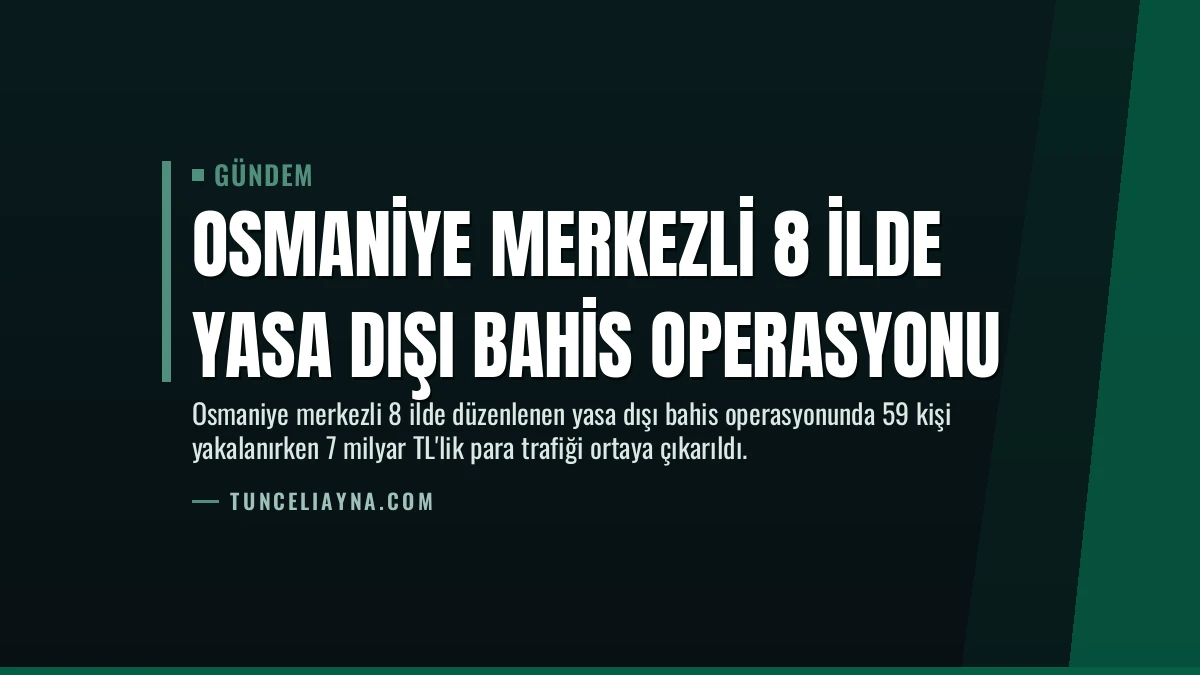 Osmaniye Merkezli 8 İlde Yasa Dışı Bahis Operasyonu