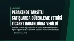 Perakende Taksitli Satışlarda Düzenleme Yetkisi Ticaret Bakanlığına Verildi