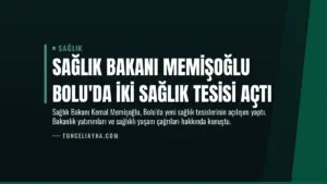 Sağlık Bakanı Memişoğlu Bolu’da İki Sağlık Tesisi Açtı