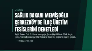 Sağlık Bakanı Memişoğlu Çerkezköy’de İlaç Üretim Tesislerini Denetledi