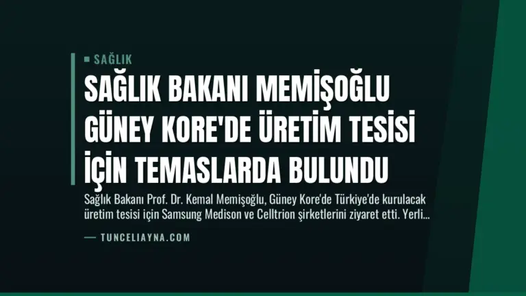 Sağlık Bakanı Memişoğlu Güney Kore’de Üretim Tesisi İçin Temaslarda Bulundu