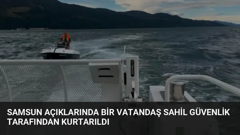 Samsun Açıklarında Bir Vatandaş Sahil Güvenlik Tarafından Kurtarıldı
