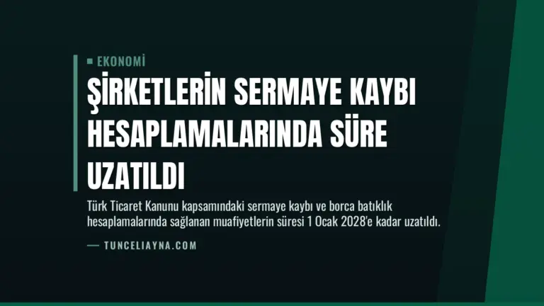 Şirketlerin sermaye kaybı hesaplamalarında süre uzatıldı