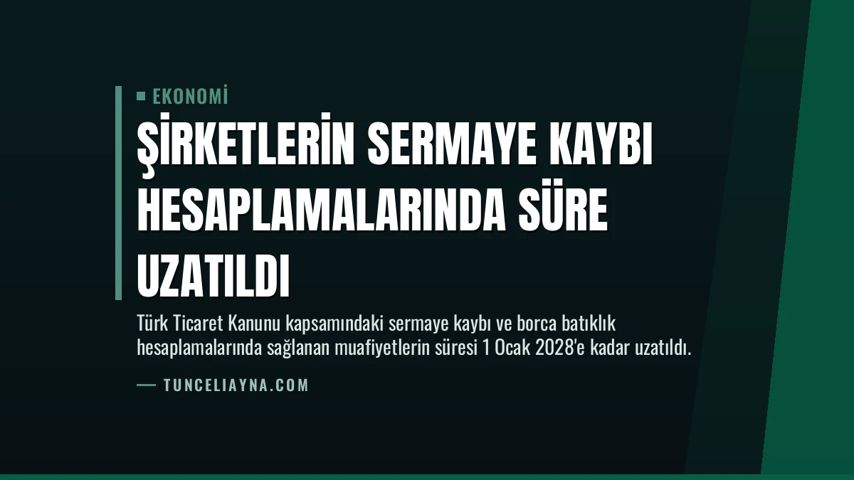 Şirketlerin sermaye kaybı hesaplamalarında süre uzatıldı