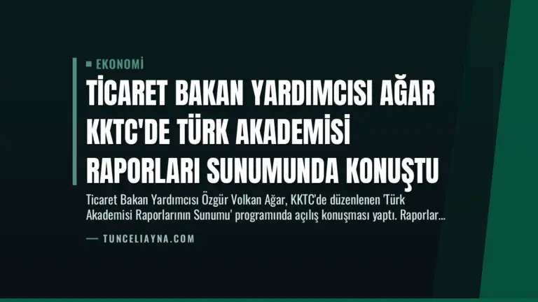 Ticaret Bakan Yardımcısı Ağar KKTC’de Türk Akademisi Raporları Sunumunda Konuştu