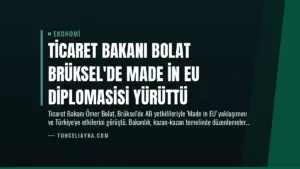 Ticaret Bakanı Bolat Brüksel’de Made in EU Diplomasisi Yürüttü