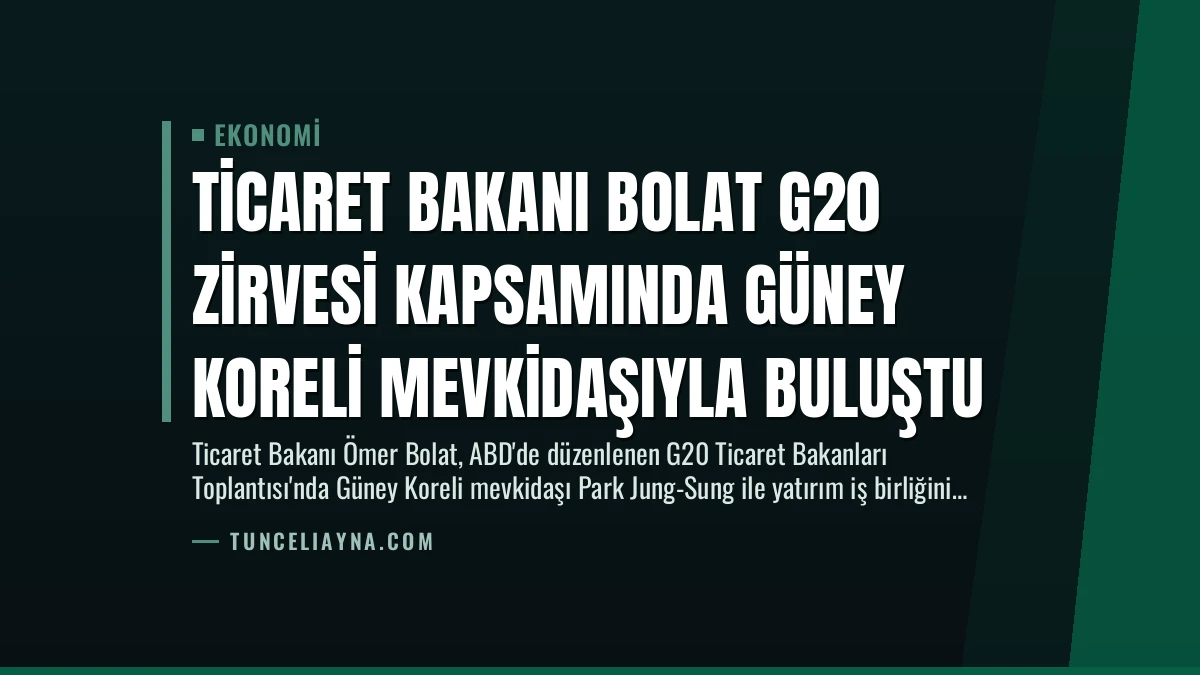Ticaret Bakanı Bolat G20 Zirvesi Kapsamında Güney Koreli Mevkidaşıyla Buluştu