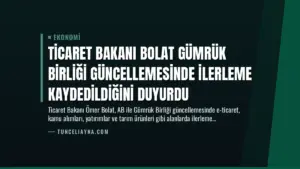 Ticaret Bakanı Bolat Gümrük Birliği Güncellemesinde İlerleme Kaydedildiğini Duyurdu