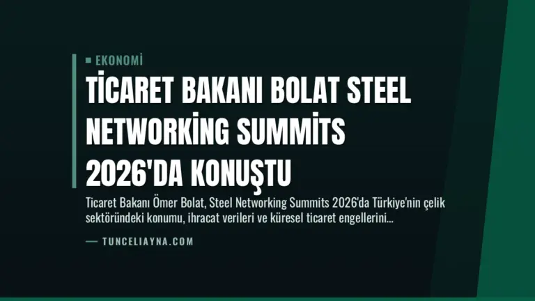 Ticaret Bakanı Bolat Steel Networking Summits 2026'da Konuştu