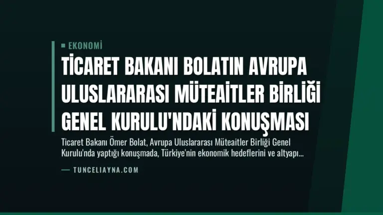 Ticaret Bakanı Bolatın Avrupa Uluslararası Müteaitler Birliği Genel Kurulu’ndaki Konuşması