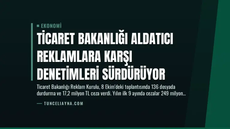 Ticaret Bakanlığı Aldatıcı Reklamlara Karşı Denetimleri Sürdürüyor