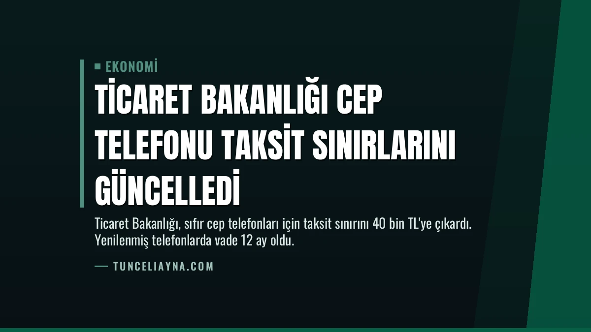 Ticaret Bakanlığı Cep Telefonu Taksit Sınırlarını Güncelledi