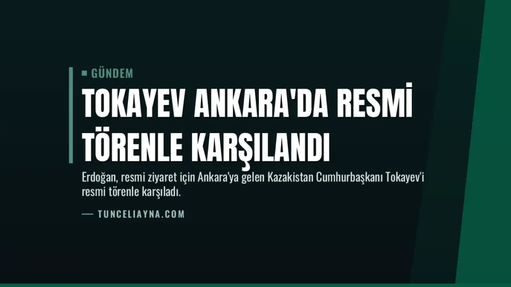 Tokayev Ankara'da Resmi Törenle Karşılandı